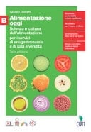 Alimentazione oggi. Scienza e cultura dell'alimentazione per i servizi di enogastronomia e di sala e vendita. Per il quinto anno delle Scuole superiori