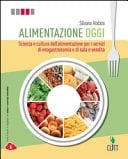 Alimentazione oggi. Scienza e cultura dell'alimentazione per i servizi di enogastronomia e di sala e vendita. Con quaderno operativo per il secondo biennio