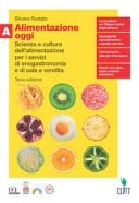 Alimentazione oggi. Scienza e cultura dell'alimentazione per i servizi di enogastronomia e di sala e vendita. Con Quaderno. Per il secondo biennio delle Scuole superiori