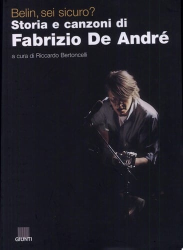 Belin, sei sicuro? storia e canzoni di Fabrizio De André