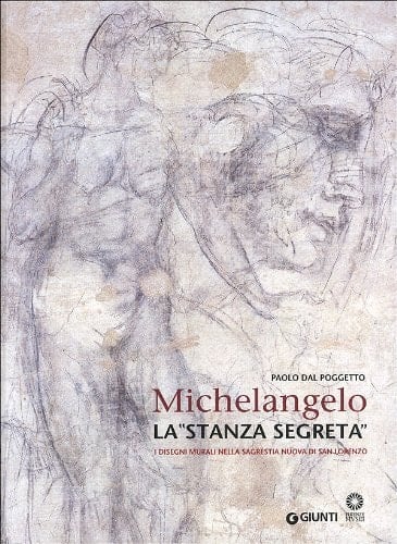 Michelangelo la "stanza segreta" : i disegni murali nella Sagrestia nuova di San Lorenzo