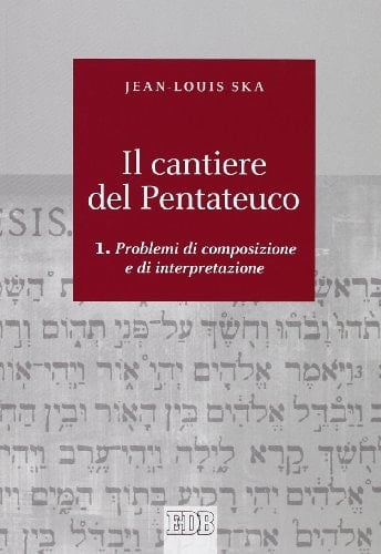 Il cantiere del Pentateuco: Problemi di composizione e di interpretazione