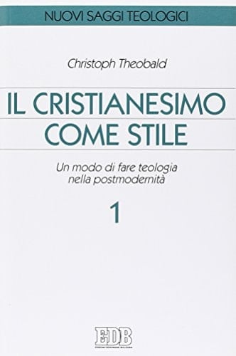 Il Cristianesimo come stile un modo di fare teologia nella postmodernità