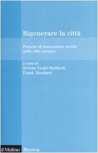Rigenerare la città pratiche di innovazione sociale nelle città europee
