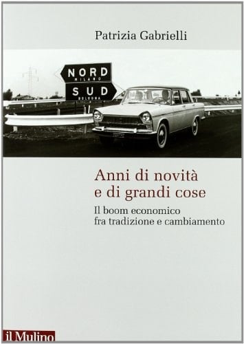 Anni di novità e di grandi cose il boom economico fra tradizione e cambiamento