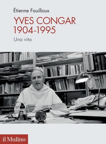 Yves Congar 1904-1995 : una vita