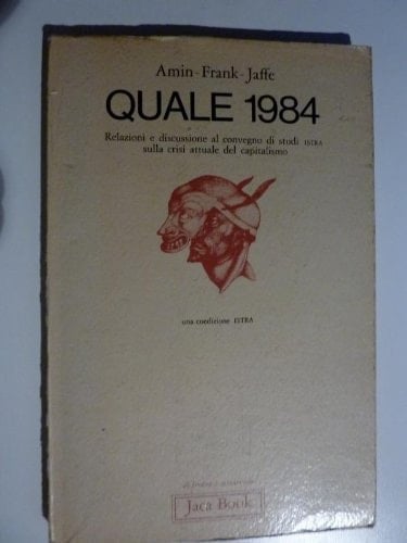 Quale 1984. Relazioni e discussioni al Convegno di studi ISTRA sulla crisi attuale del capitalismo
