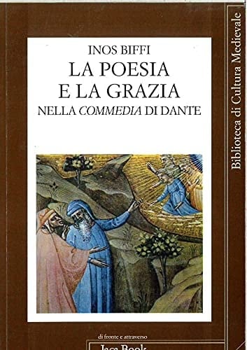 La poesia e la grazia nella Commedia di Dante (Poesia e teologia in Dante) (Italian Edition)