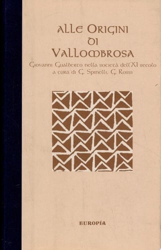 Alle origini di Vallombrosa. Giovanni Gualberto nella società dell'XI secolo