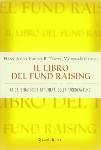 Il libro del fund raising. Etica, strategie e strumenti della raccolta fondi