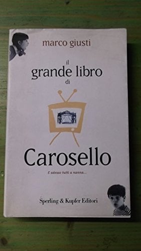 Il grande libro di Carosello: E adesso tutti a nanna-- (Varia) (Italian Edition)
