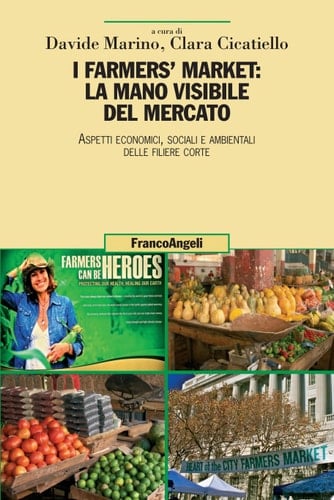 I farmers' market: la mano visibile del mercato. Aspetti economici, sociali e ambientali delle filiere corte