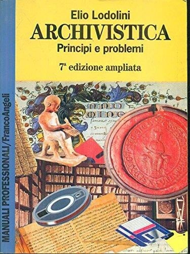 Archivistica: Principi e problemi (Manuali professionali Franco Angeli) (Italian Edition)