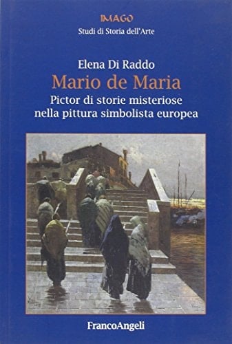 Mario de Maria pictor di storie misteriose nella pittura simbolista europea