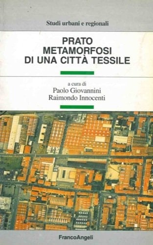 Prato metamorfosi di una città tessile