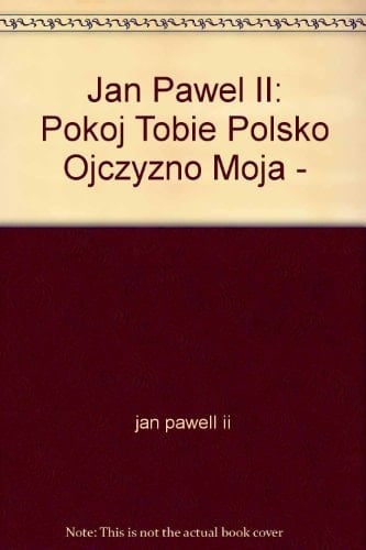 Pokoj Tobie, Polsko! Ojczyzno Moja!: Znow Na Polskiej Ziemi