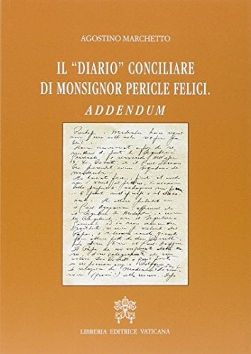 Il "Diario" conciliare di Monsignor Pericle Felici Addendum
