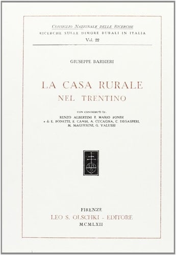 La casa rurale nel Trentino. Rist. anast. (1962)