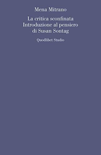 La critica sconfinata introduzione al pensiero di Susan Sontag