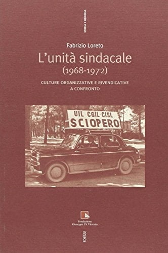 L'unità sindacale (1968-1972) culture organizzative e rivendicative a confronto