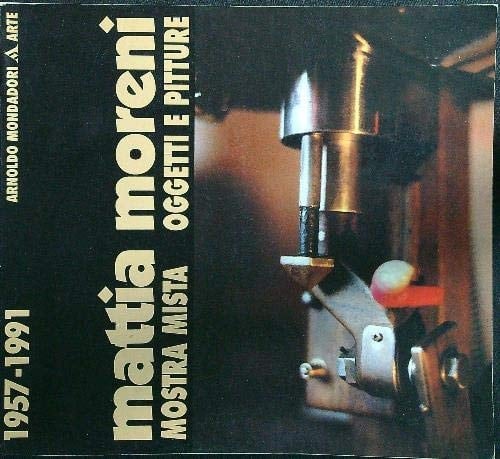 Mattia Moreni mostra mista, oggetti e pitture 1957-1991