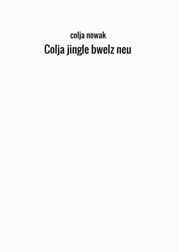 Colja jingle bwelz neu (German Edition)