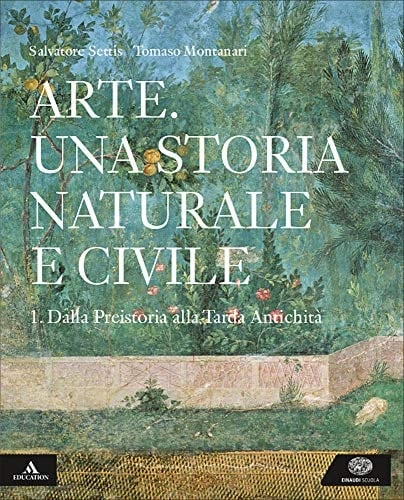 Arte. Una storia naturale e civile. Volume 1, dalla Preistoria alla Tarda Antichità