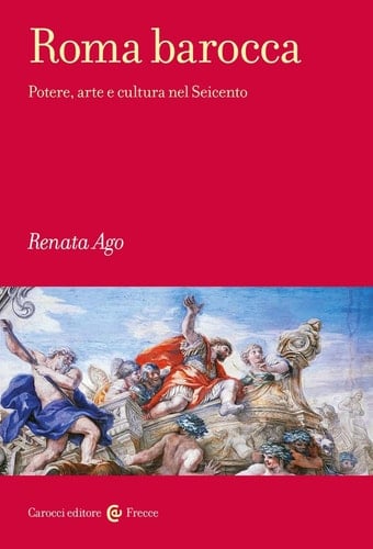 Roma barocca potere, arte e cultura nel Seicento