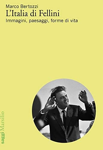 L'Italia di Fellini immagini, paesaggi, forme di vita