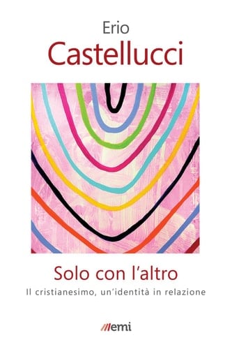 Solo con l'altro: Il cristianesimo, un'identità in relazione (Italian Edition)