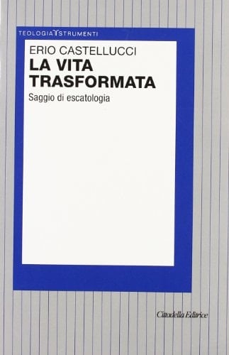 La vita trasformata saggio di escatologia