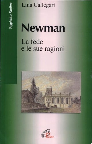 Newman la fede e le sue ragioni