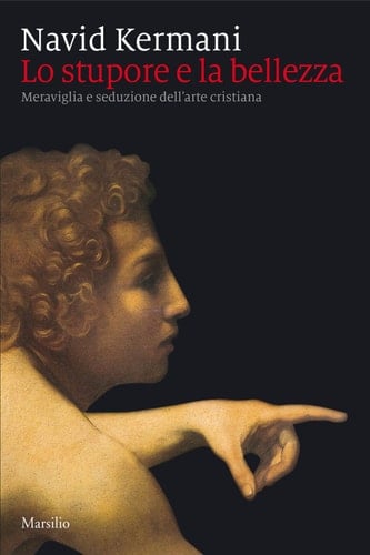 Lo stupore e la bellezza Meraviglia e seduzione dell'arte cristiana