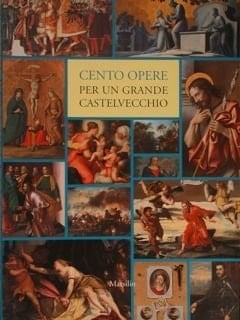 Cento opere per un grande Castelvecchio (Italian Edition)