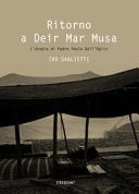 Ritorno a Deir Mar Musa l'utopia di Padre Paolo Dall'Oglio