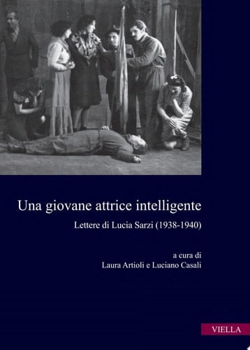 Una giovane attrice intelligente Lettere di Lucia Sarzi (1938-1940)