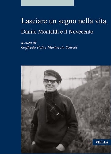Lasciare un segno nella vita Danilo Montaldi e il Novecento