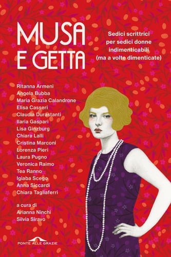 Musa e getta Sedici scrittrici per sedici donne indimenticabili (ma a volte dimenticate)