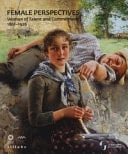 Female Perspectives Women of Talent and Commitment, 1861-1926