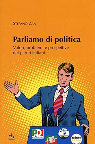 Parliamo di politica valori, problemi e prospettive dei partiti italiani