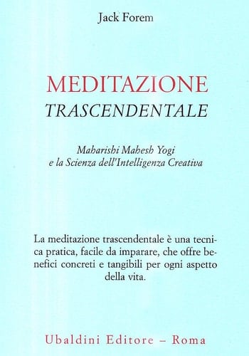 Meditazione trascendentale. Maharishi Mahesh Yogi e la scienza dell'intelligenza creativa
