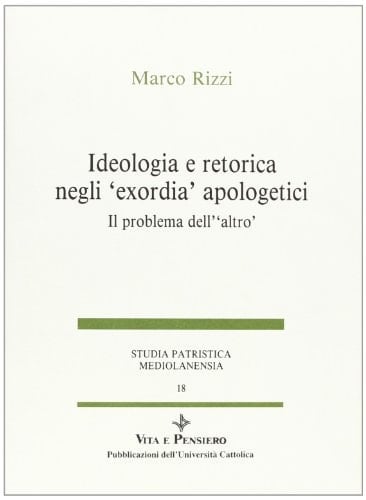 Ideologia e retorica negli «Exordia» apologetici. Il problema dell'altro