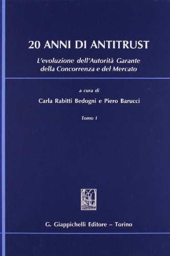 20 anni di antitrust l'evoluzione dell'Autorità Garante della Concorrenza e del Mercato