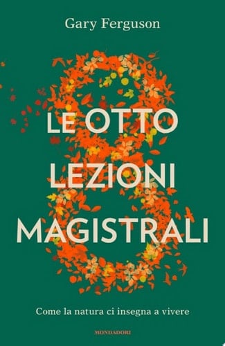Le otto lezioni magistrali Come la natura ci insegna a vivere