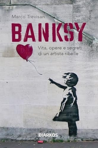 Banksy vita, opere e segreti di un artista ribelle