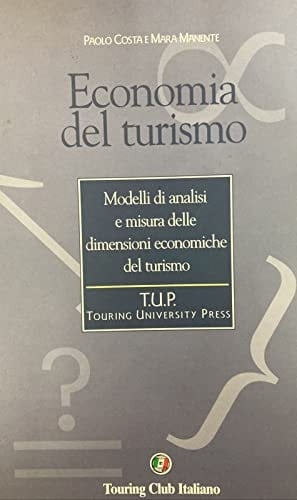 Economia del turismo modelli di analisi e misura delle dimensioni economiche del turismo