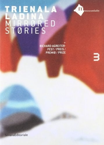 Mirrored Stories Trienala Ladina + Richard-Agreiter-Pest ; [23.07. - 31.10.2010]