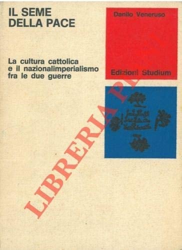 Il seme della pace: La cultura cattolica e il nazionalimperialismo fra le due guerre (Italian Edition)