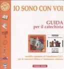 Io sono con voi. Guida per il catechista. Sussidio operativo al Catechismo C.E.I. per la catechesi biblica e l'iniziazione cristiana