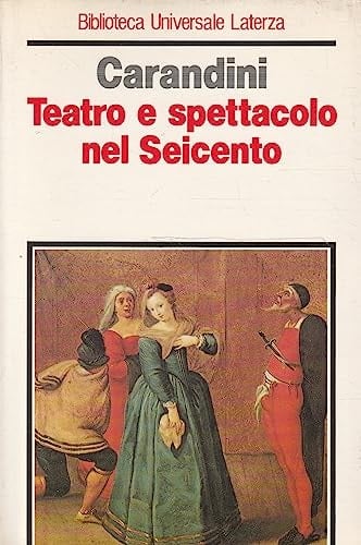 Teatro e spettacolo nel Seicento (Italian Edition)